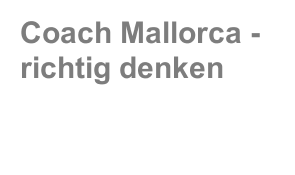 Coach Mallorca - richtig denken